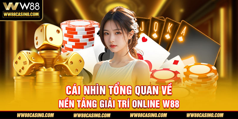 Cái nhìn tổng quan về nền tảng giải trí online W88 Cái nhìn tổng quan về nền tảng giải trí online W88