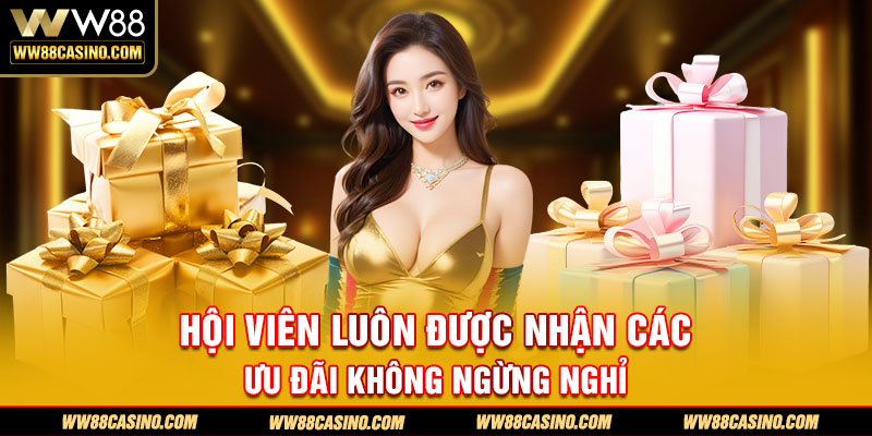 Hội viên luôn được nhận các ưu đãi không ngừng nghỉ Hội viên luôn được nhận các ưu đãi không ngừng nghỉ