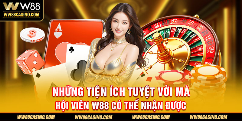 Những tiện ích tuyệt vời mà hội viên W88 có thể nhận được Những tiện ích tuyệt vời mà hội viên W88 có thể nhận được